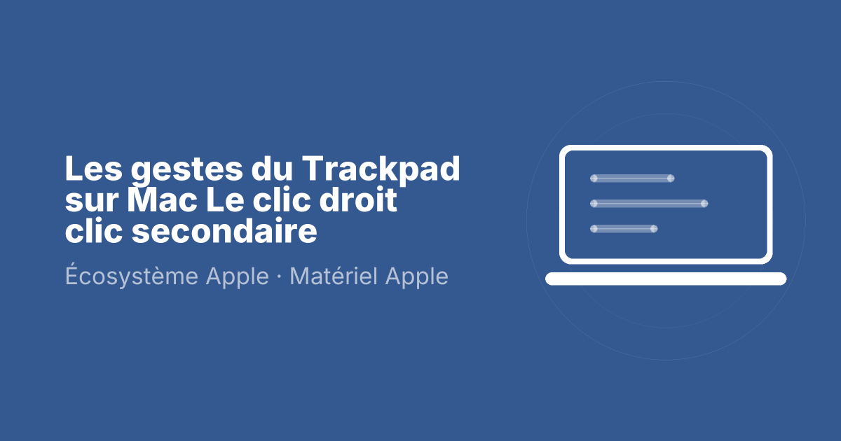 Les gestes du Trackpad sur Mac Le clic droit clic secondaire