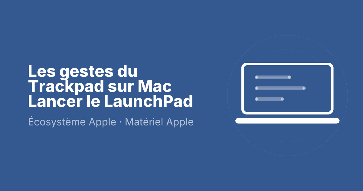 Les gestes du Trackpad sur Mac Lancer le LaunchPad