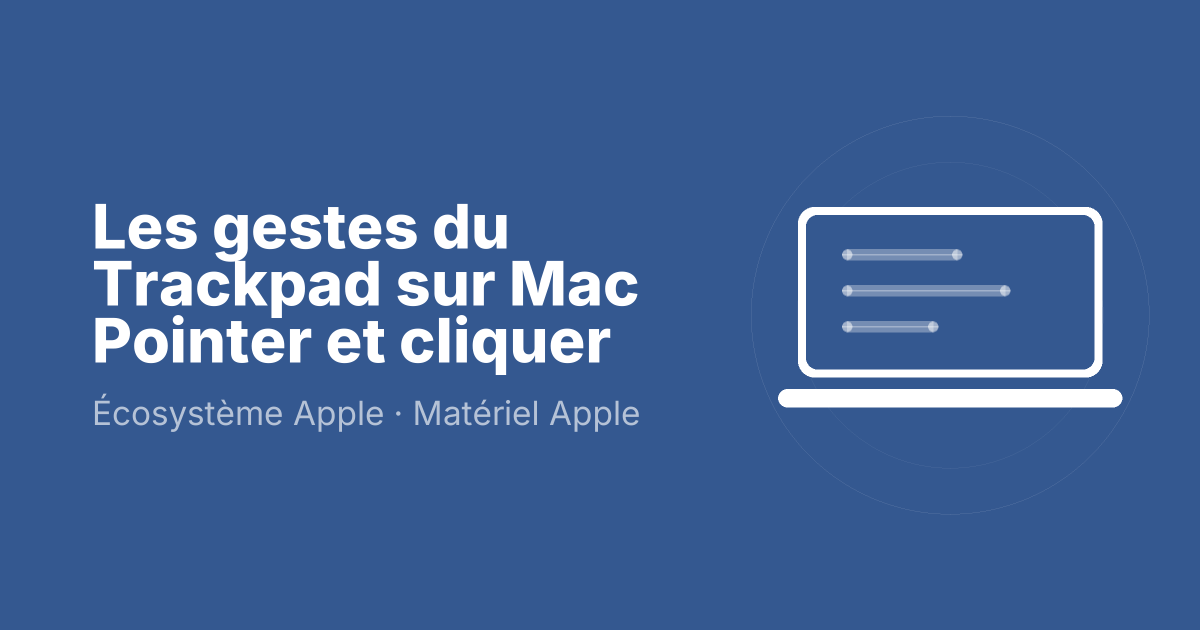Les gestes du Trackpad sur Mac Pointer et cliquer