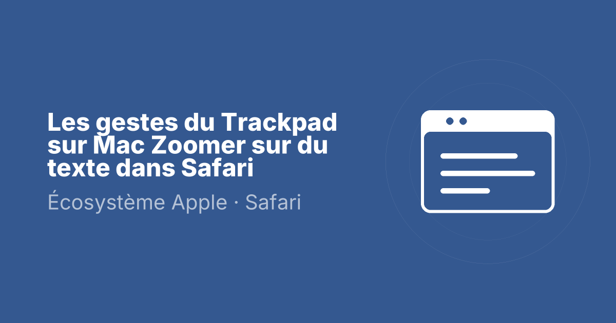Les gestes du Trackpad sur Mac Zoomer sur du texte dans Safari
