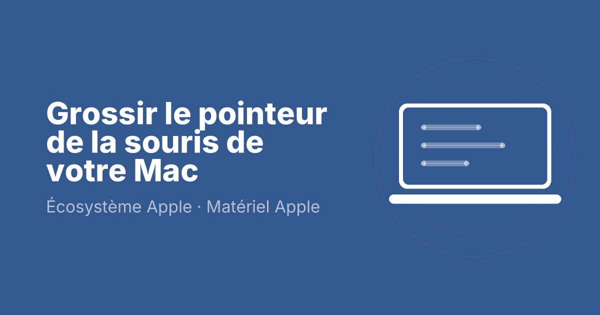 Grossir le pointeur de la souris de votre Mac