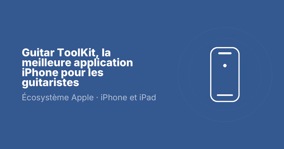 Guitar ToolKit, la meilleure application iPhone pour les guitaristes