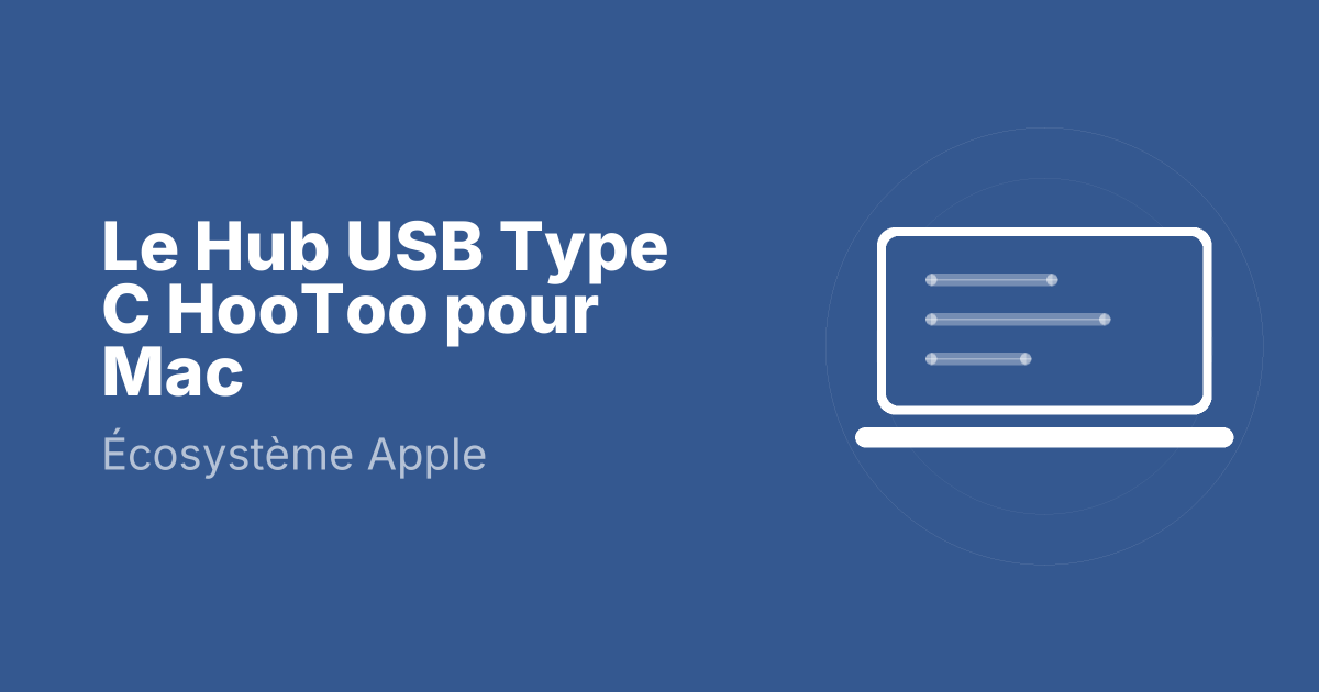 Le Hub USB Type C HooToo pour Mac