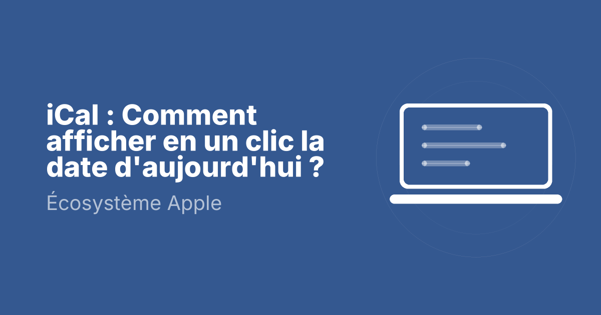 iCal : Comment afficher en un clic la date d'aujourd'hui ?