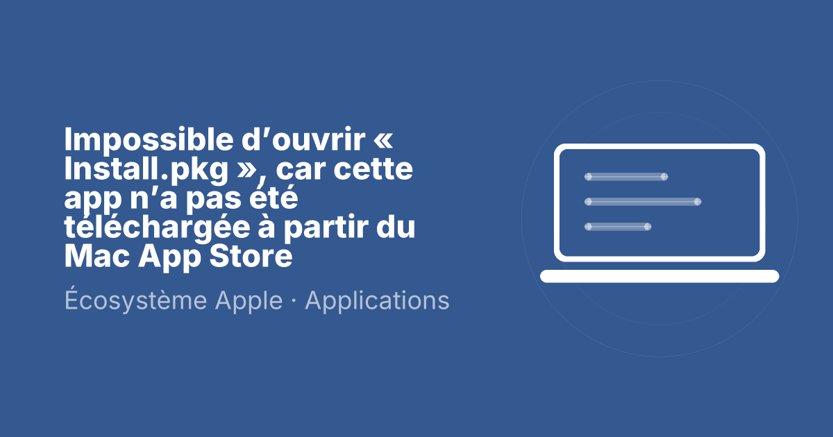 Impossible d’ouvrir « Install.pkg », car cette app n’a pas été téléchargée à partir du Mac App Store