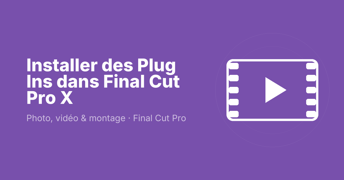 Installer des Plug Ins dans Final Cut Pro X