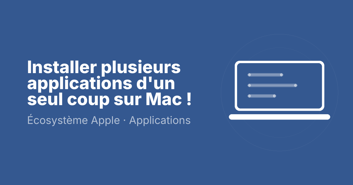 Installer plusieurs applications d'un seul coup sur Mac !