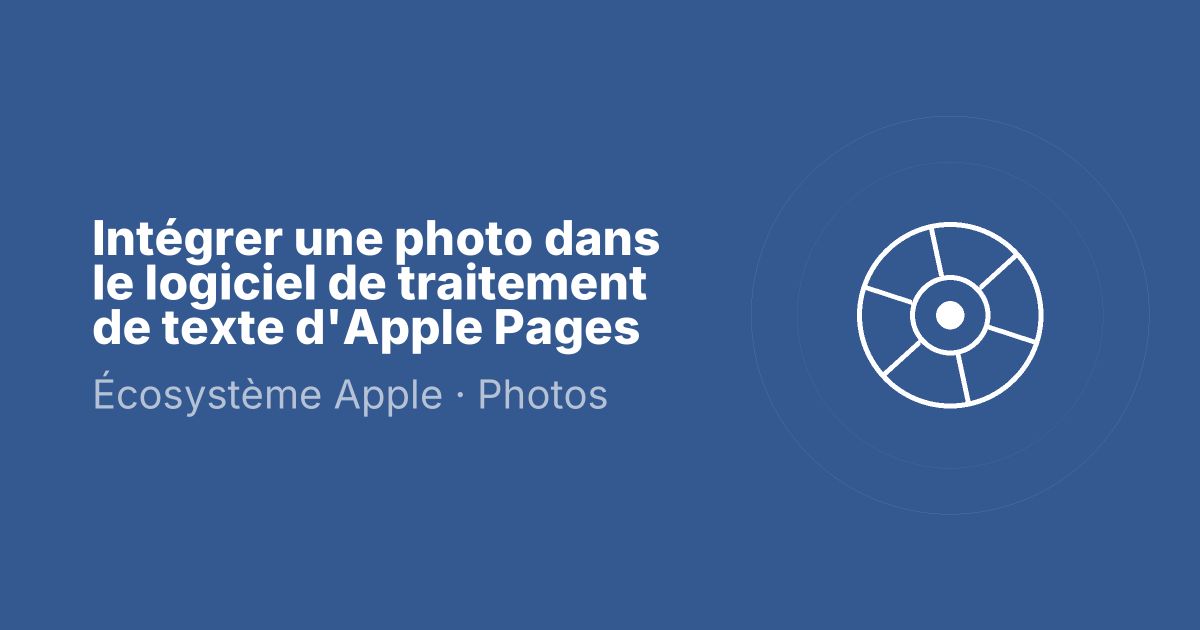 Intégrer une photo dans le logiciel de traitement de texte d'Apple Pages