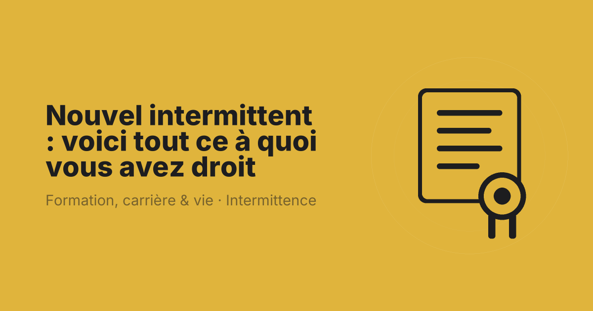 Nouvel intermittent : voici tout ce à quoi vous avez droit