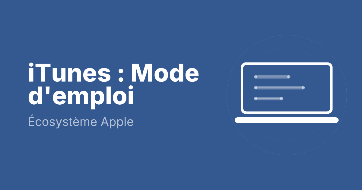iTunes : Mode d'emploi