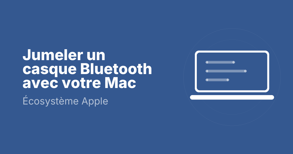 Jumeler un casque Bluetooth avec votre Mac
