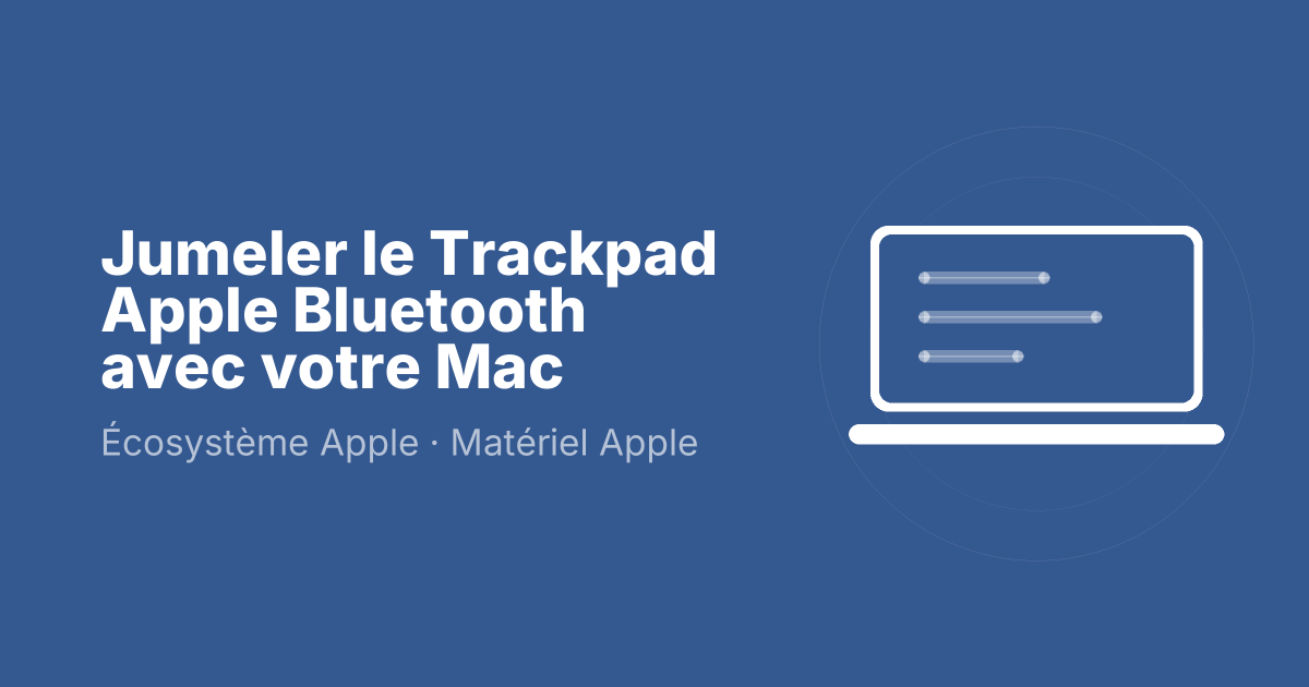 Jumeler le Trackpad Apple Bluetooth avec votre Mac