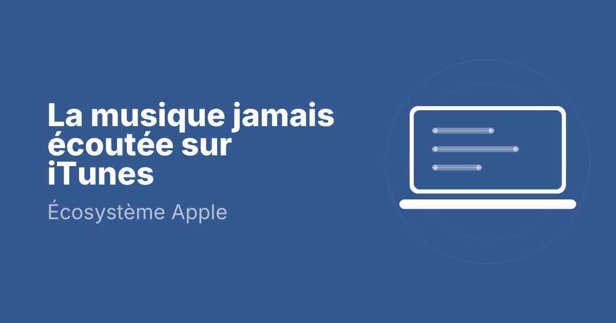 La musique jamais écoutée sur iTunes
