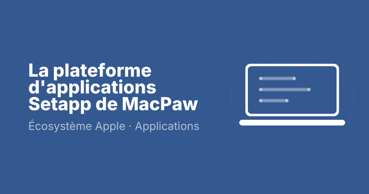 La plateforme d'applications Setapp de MacPaw