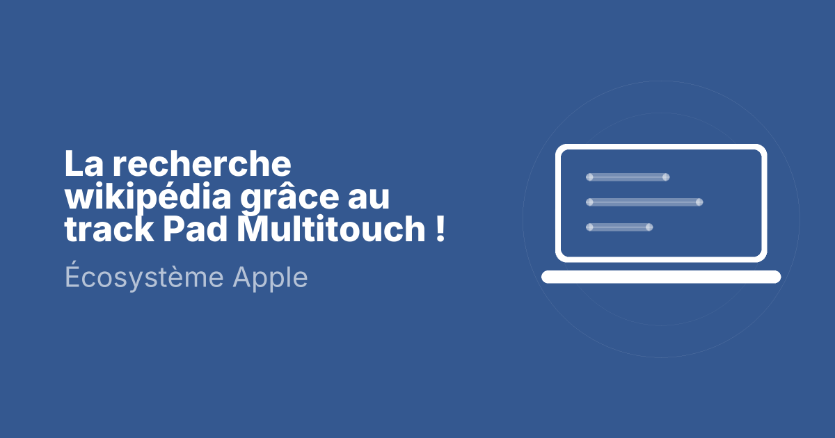 La recherche wikipédia grâce au track Pad Multitouch !