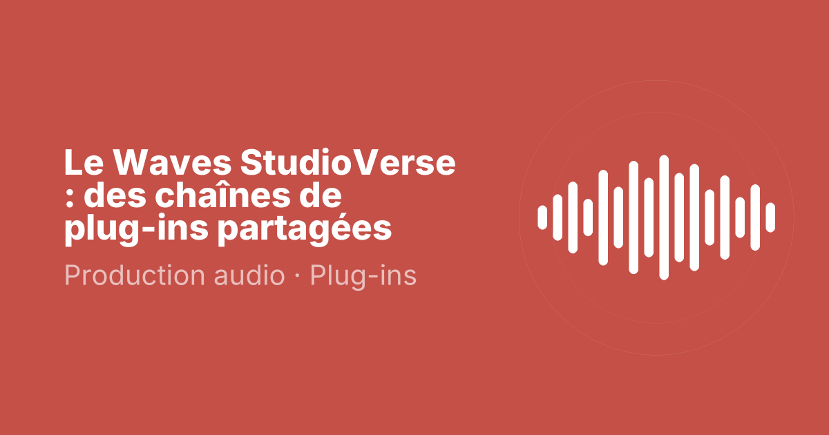 Le Waves StudioVerse : des chaînes de plug-ins partagées