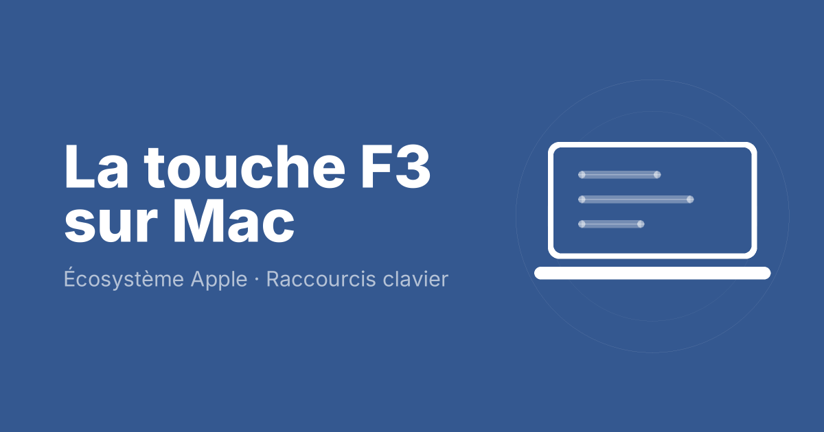 La touche F3 sur Mac