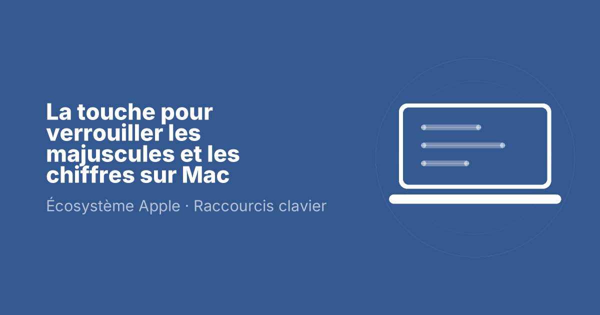 La touche pour verrouiller les majuscules et les chiffres sur Mac