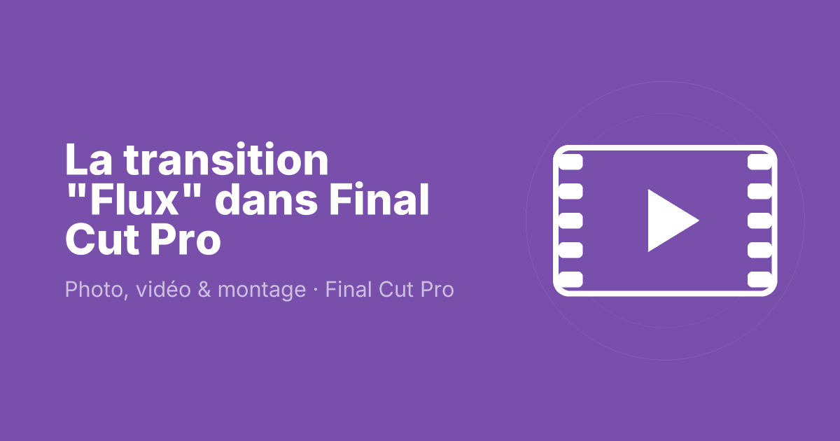 La transition "Flux" dans Final Cut Pro
