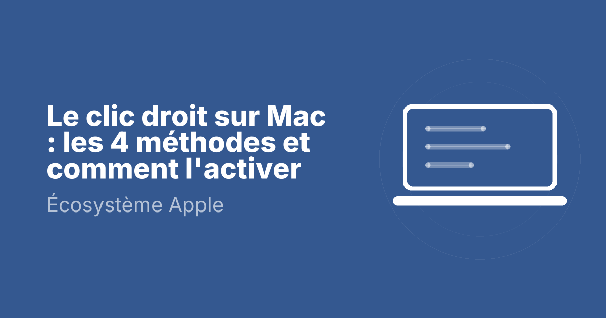 Le clic droit sur Mac : les 4 méthodes et comment l'activer