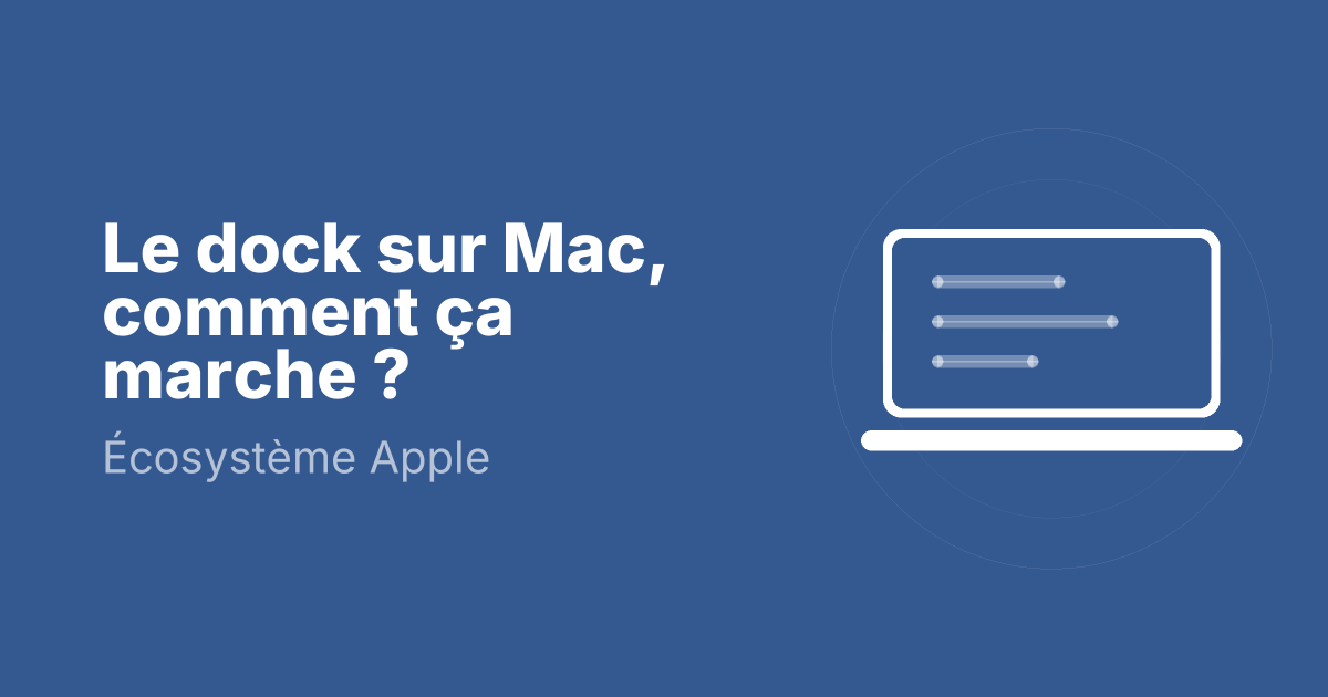 Le dock sur Mac, comment ça marche ?