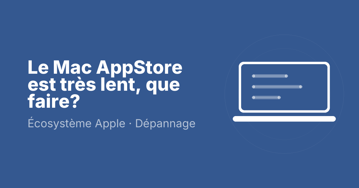 Le Mac AppStore est très lent, que faire?
