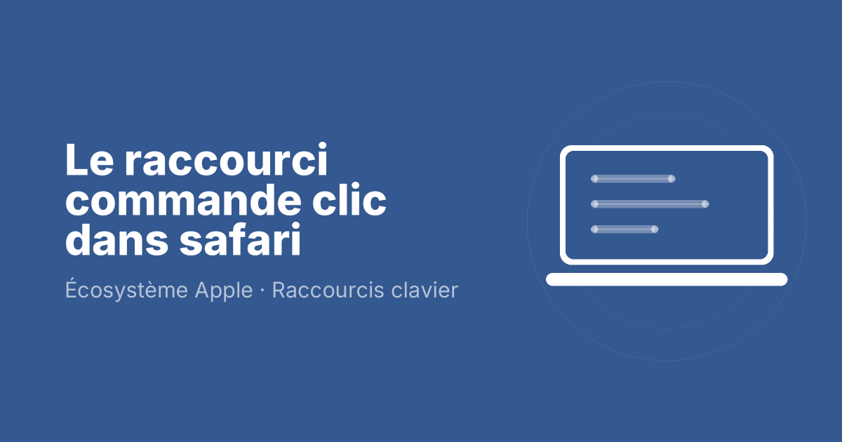 Le raccourci commande clic dans safari