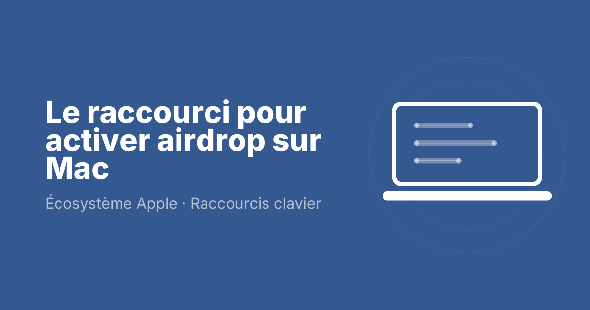 Le raccourci pour activer airdrop sur Mac