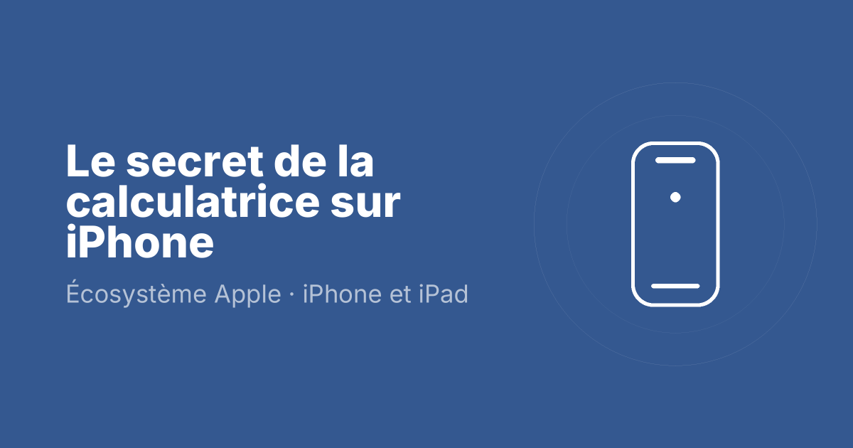 Le secret de la calculatrice sur iPhone
