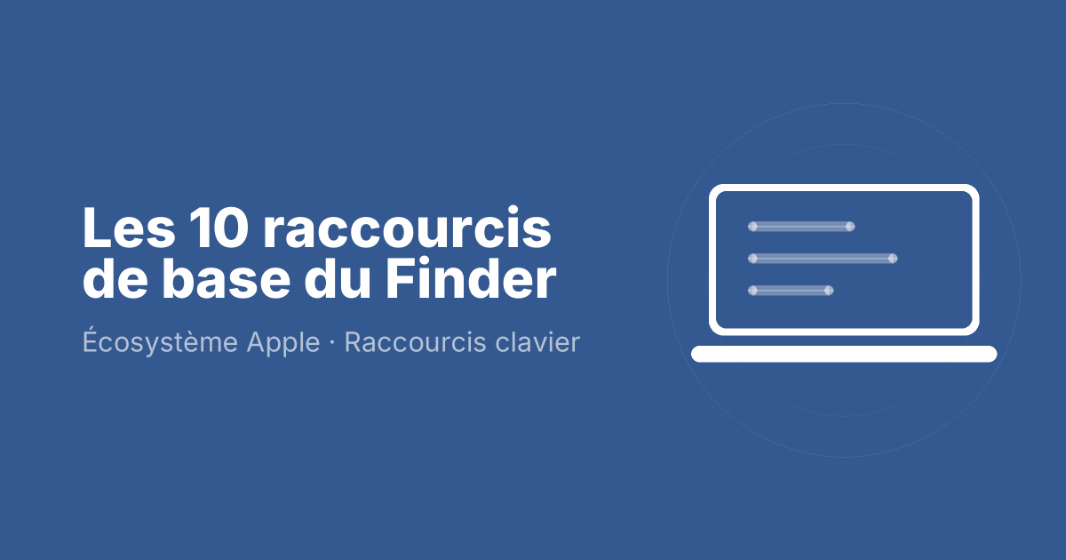 Les 10 raccourcis de base du Finder