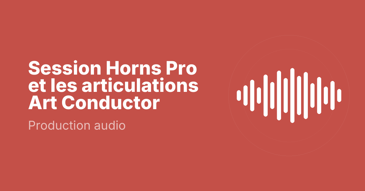 Session Horns Pro et les articulations Art Conductor