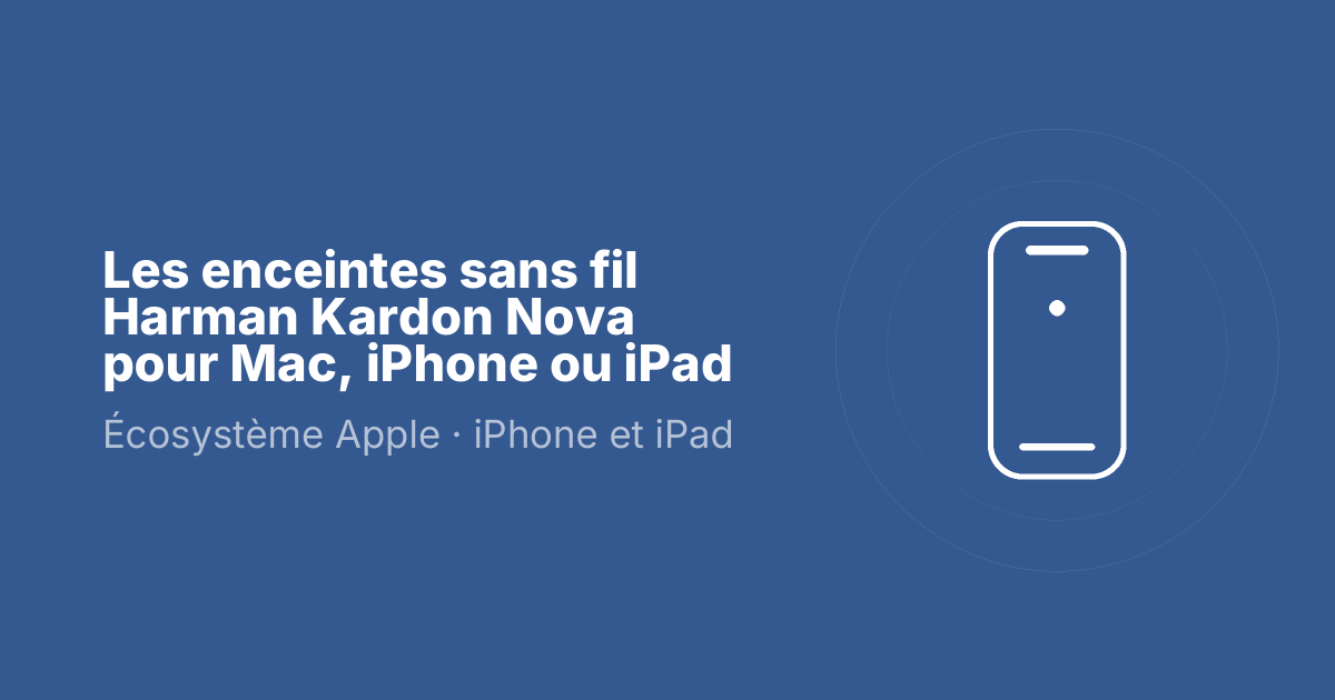 Les enceintes sans fil Harman Kardon Nova pour Mac, iPhone ou iPad