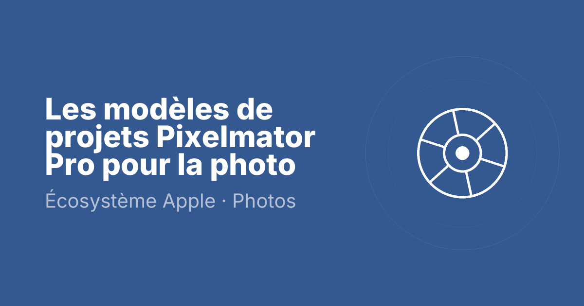 Les modèles de projets Pixelmator Pro pour la photo
