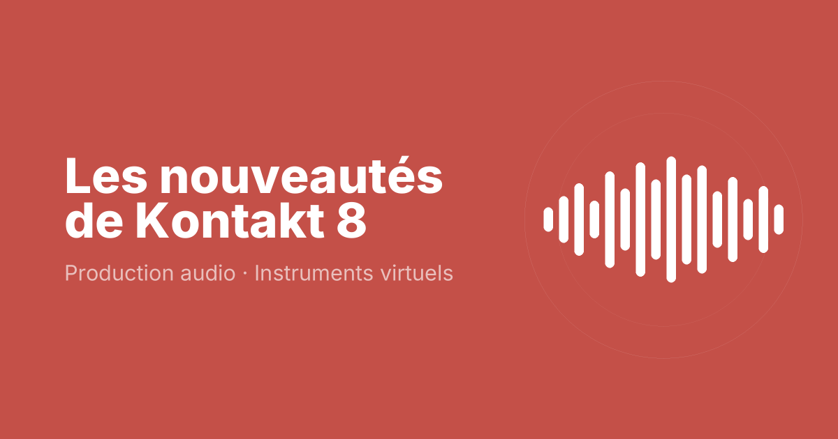 Les nouveautés de Kontakt 8