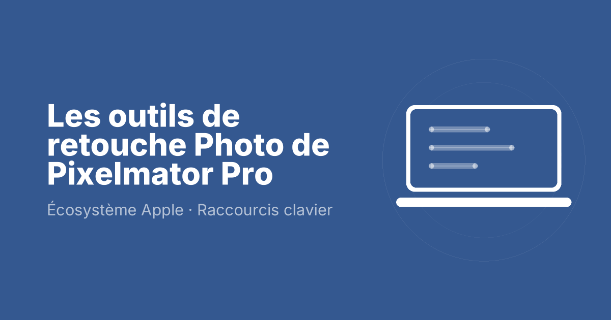 Les outils de retouche Photo de Pixelmator Pro