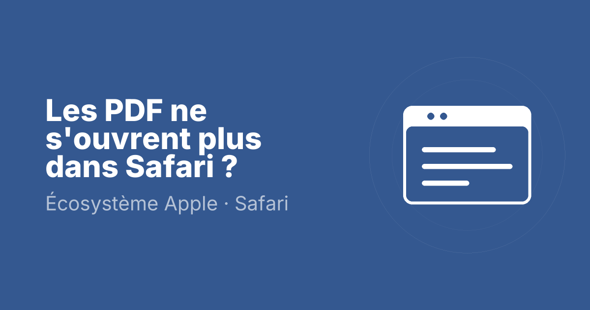 Les PDF ne s'ouvrent plus dans Safari ?