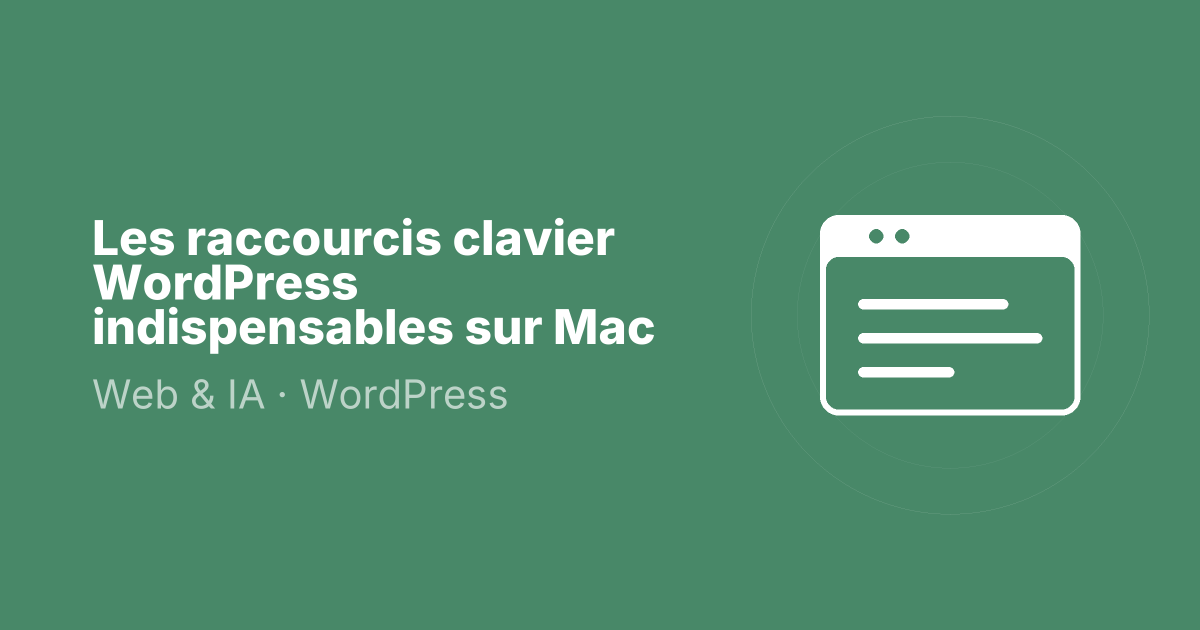 Les raccourcis clavier WordPress indispensables sur Mac