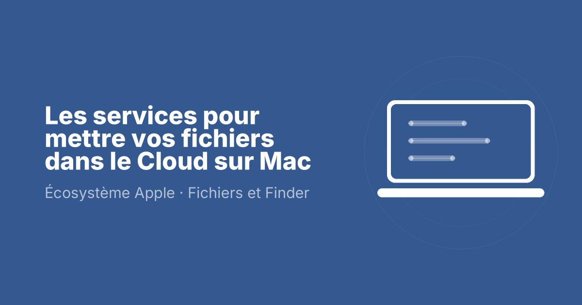 Les services pour mettre vos fichiers dans le Cloud sur Mac
