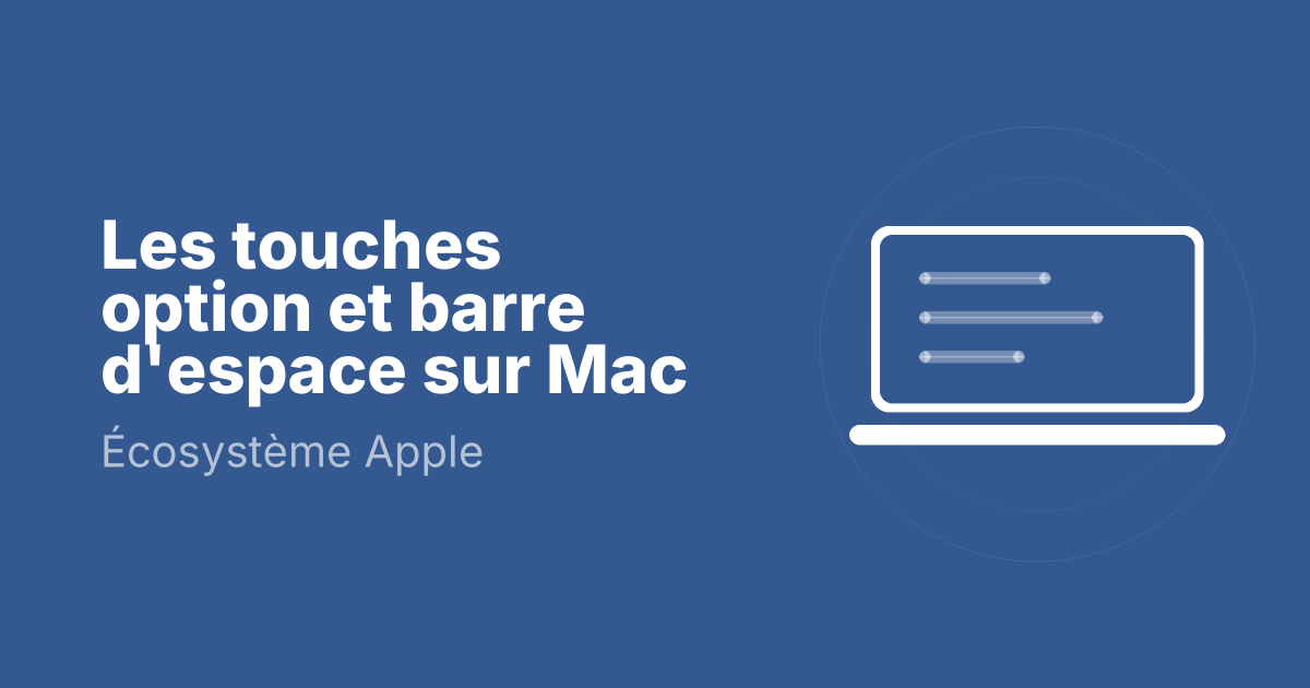 Les touches option et barre d'espace sur Mac