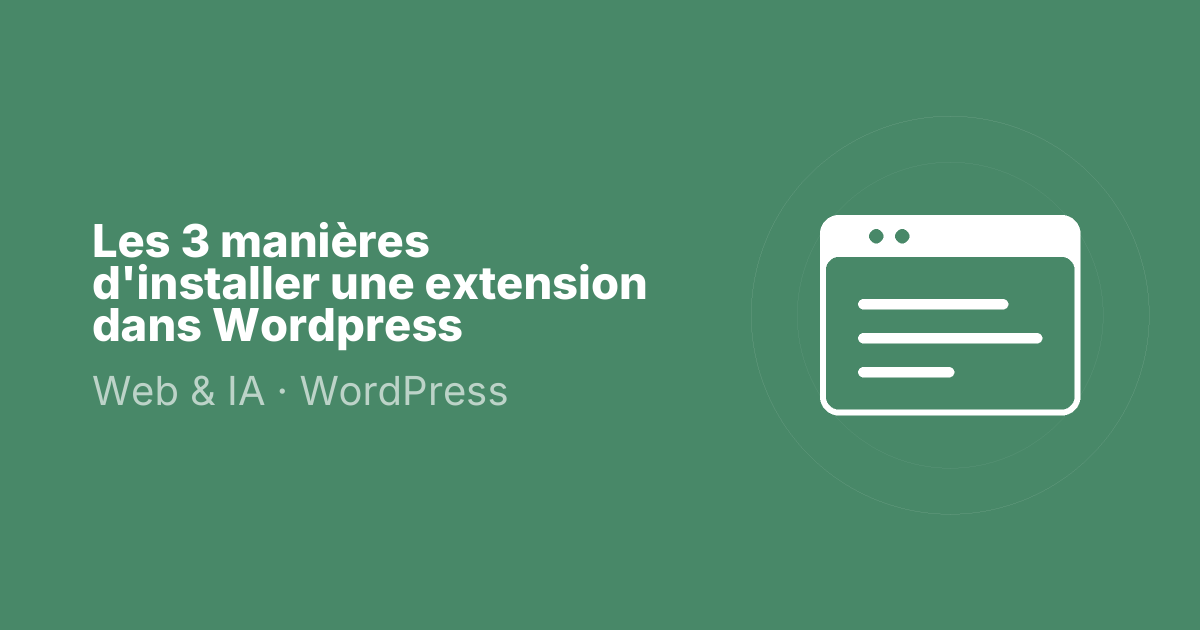 Les 3 manières d'installer une extension dans Wordpress
