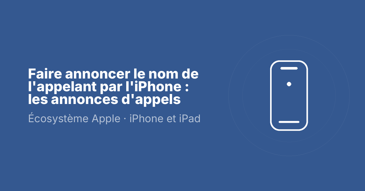 Faire annoncer le nom de l'appelant par l'iPhone : les annonces d'appels