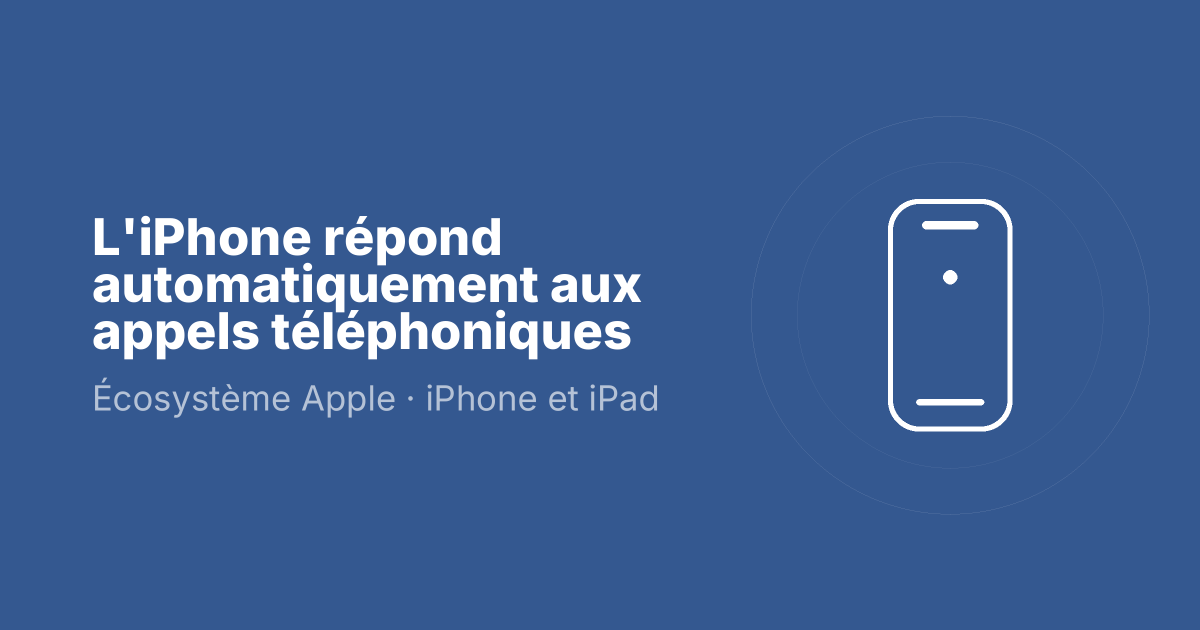 L'iPhone répond automatiquement aux appels téléphoniques