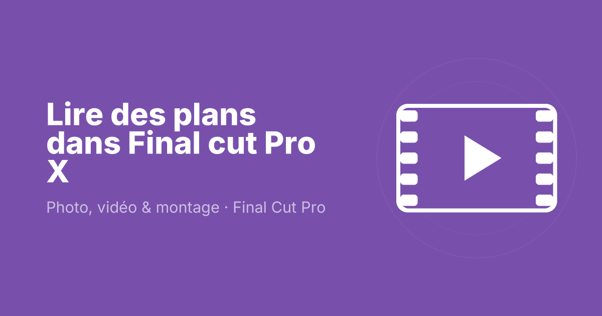 Lire des plans dans Final cut Pro X