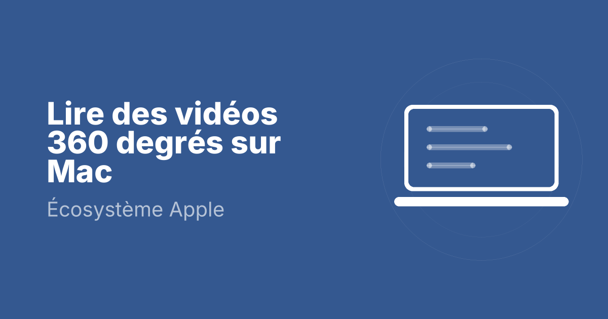 Lire des vidéos 360 degrés sur Mac