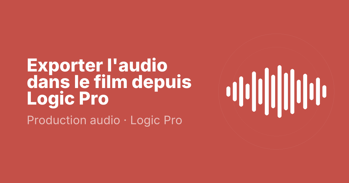 Exporter l'audio dans le film depuis Logic Pro