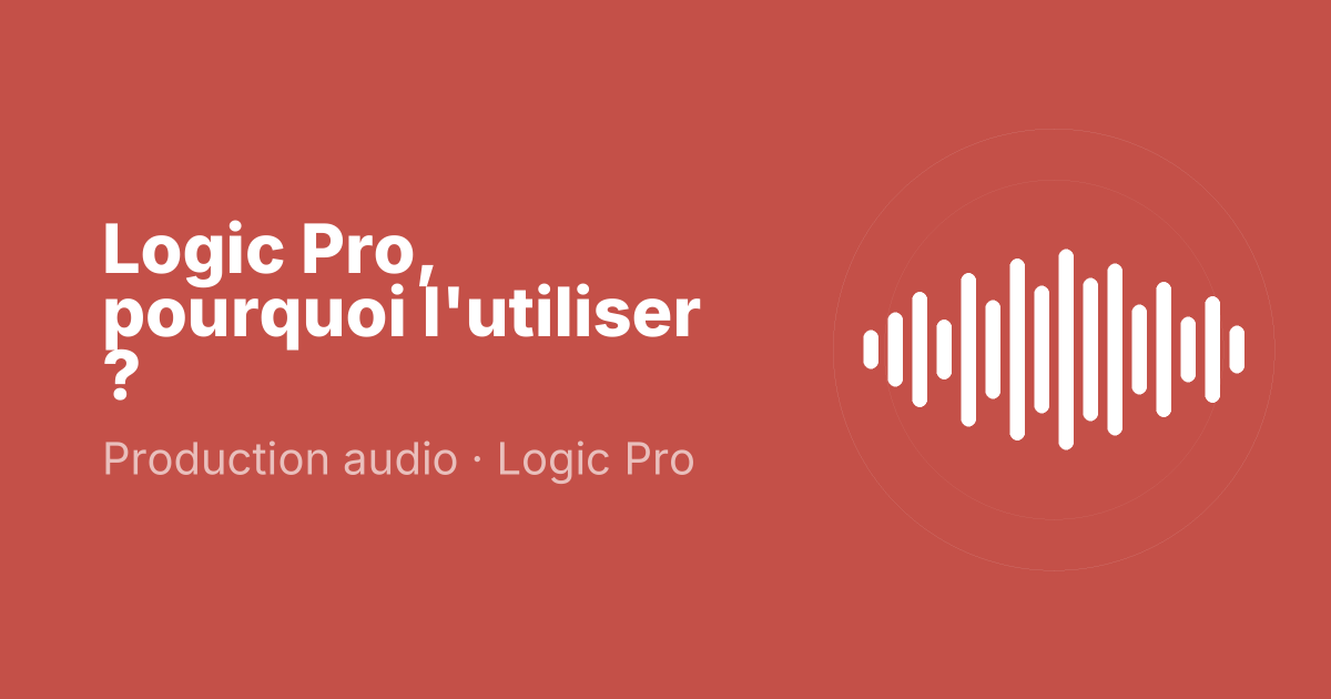 Logic Pro, pourquoi l'utiliser ?