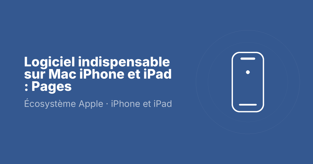 Logiciel indispensable sur Mac iPhone et iPad : Pages
