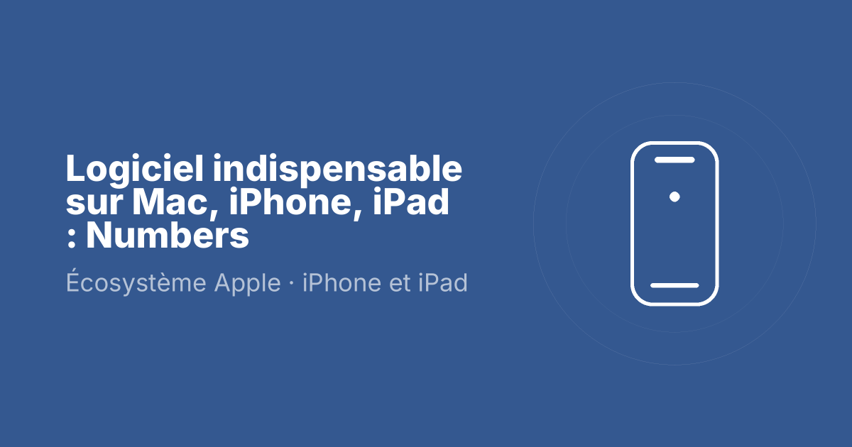 Logiciel indispensable sur Mac, iPhone, iPad : Numbers