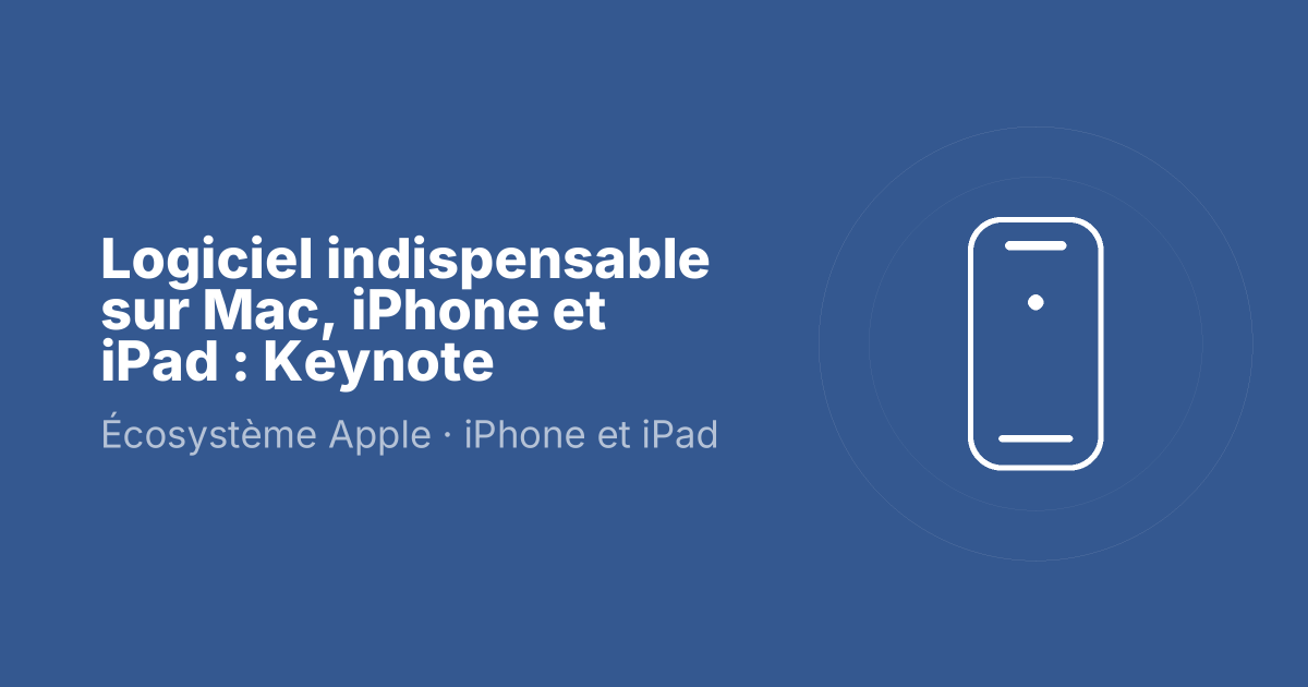 Logiciel indispensable sur Mac, iPhone et iPad : Keynote
