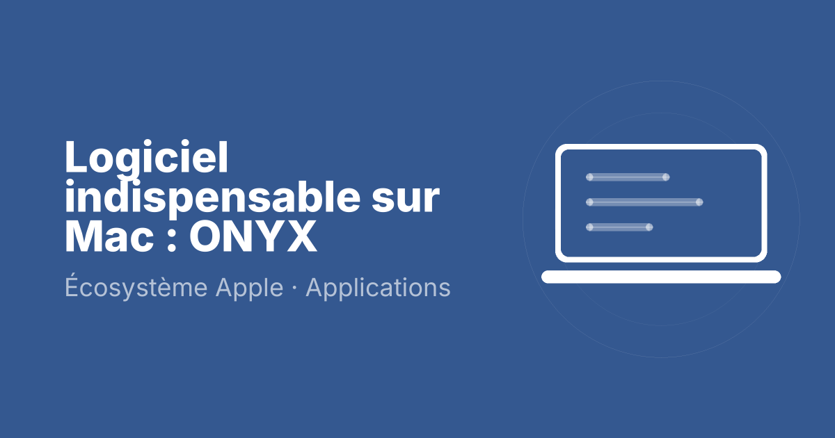 Logiciel indispensable sur Mac : ONYX